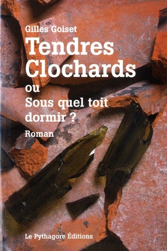 Gilles Goiset - Tendres clochards ou Sous quel toit dormir ?.