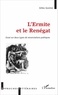 Gilles Gontier - L'Ermite et le Renégat - Essai sur deux types de renonciations poétiques.