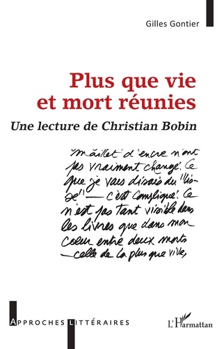 Gilles Gontier - Plus que vie et mort réunies - Une lecture de Christian Bobin.