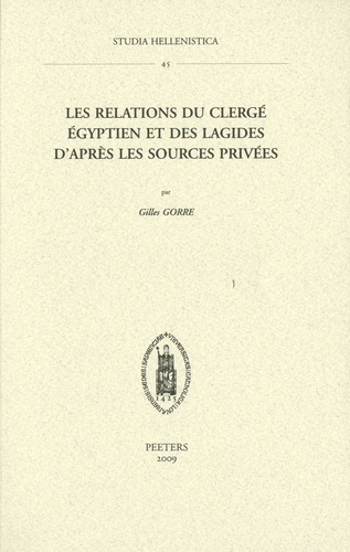 Gilles Gorre - Les relations du clergé égyptien et des Lagides d'après les sources privées.