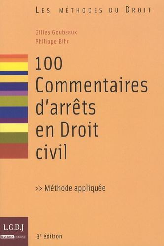 Gilles Goubeaux et Philippe Bihr - 100 Commentaires d'arrêts en Droit civil.