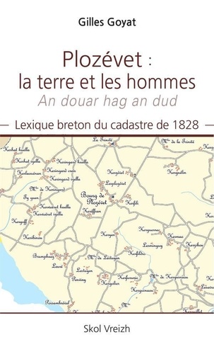 Gilles Goyat - Plozévet : la terre et les hommes (An douar hag an dud) - Lexique breton du cadastre de 1828.