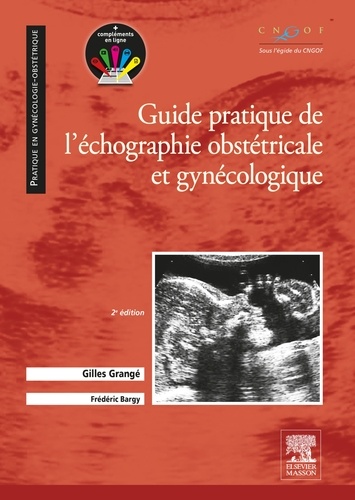 Gilles Grangé et Frédéric Bargy - Guide pratique de l'échographie obstétricale et gynécologique.