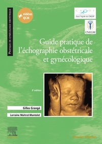 Gilles Grangé et Lorraine Maitrot-Mantelet - Guide pratique de l'échographie obstétricale et gynécologique.