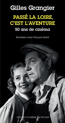 Passé la Loire, c'est l'aventure. 50 ans de cinéma