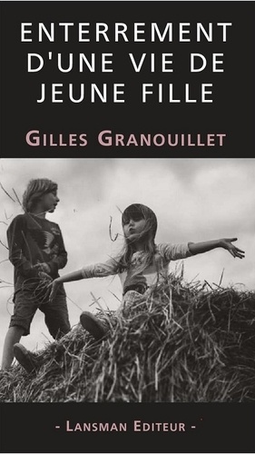 Gilles Granouillet - Enterrement d'une vie de jeune fille.