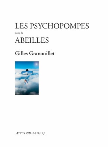 Les psychopompes. Suivi de Abeilles