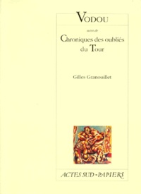 Gilles Granouillet - Vodou - Suivi de Chroniques des oubliés du Tour.