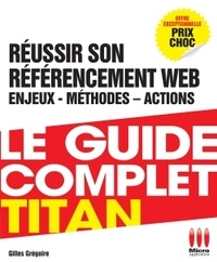Le guide complet Titan - Réussir son référencement Web, enjeux, méthodes, actions.pdf