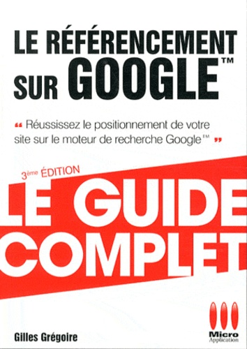 Le référencement sur Google 3e édition