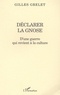 Gilles Grelet - DÉCLARER LA GNOSE - D'une guerre qui revient à la culture.