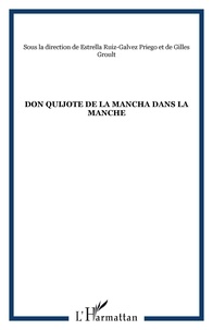 Gilles Groult et Estrella Ruiz-Galvez Priego - Don Quichotte de la Mancha dans la Manche.