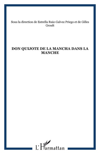 Gilles Groult et Estrella Ruiz-Galvez Priego - Don Quichotte de la Mancha dans la Manche.