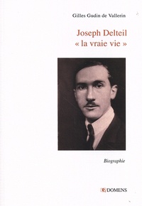 Gilles Gudin de Vallerin - Joseph Delteil "la vraie vie".