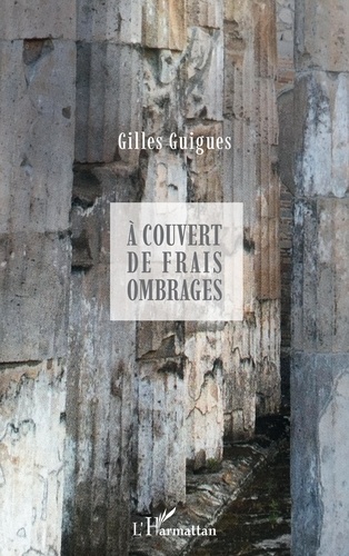 Gilles Guigues - A couvert de frais ombrages.
