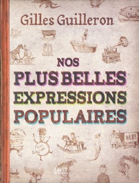 Gilles Guilleron - Nos plus belles expressions populaires.