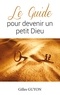 Gilles Guyon - Le guide pour devenir un petit Dieu.