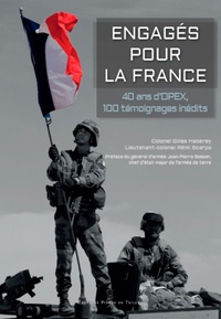 Gilles Haberey et Rémi Scarpa - Engagés pour la France - 40 ans d'OPEX, 100 témoignages inédits.