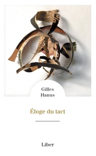 Gilles Hanus - Eloge du tact.