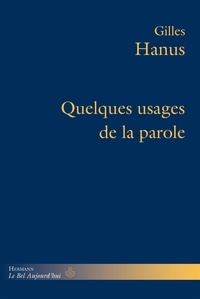 Gilles Hanus - Quelques usages de la parole.