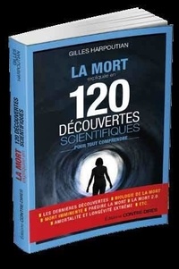 Gilles Harpoutian - La mort - 120 découvertes scientifiques pour tout comprendre.