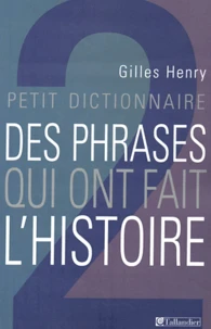 Petit dictionnaire des phrases qui ont fait l'histoire