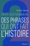 Gilles Henry - Petit dictionnaire des phrases qui ont fait l'histoire.
