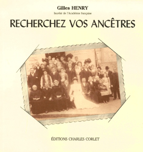 Recherchez Vos Ancetres. Guide De Recherches Genealogiques