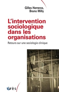 Gilles Herreros et Bruno Milly - L'intervention sociologique dans les organisations - Retours sur une sociologie clinique.