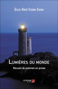Gilles Hervé Essome Ekoum - Lumières du monde - Recueil de poèmes en prose.