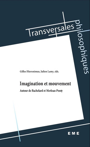 Imagination et mouvement. Autour de Bachelard et Merleau-Ponty