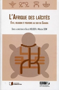 Gilles Holder et Moussa Sow - L'Afrique des laïcités - Etat, religion et pouvoirs au sud du Sahara.