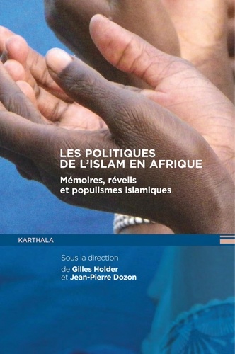 Les politiques de l'islam en Afrique. Mémoires, réveils et populismes islamiques