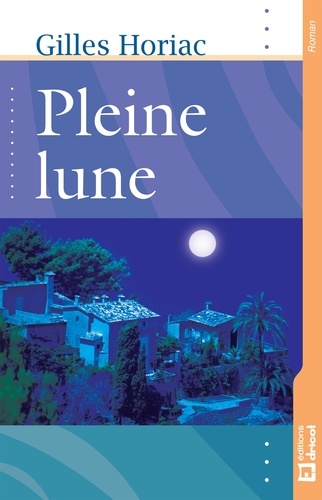 Gilles Horiac - Pleine lune - Roman.