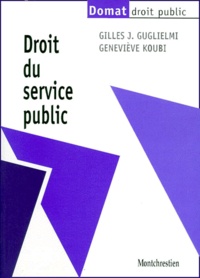 Gilles J. Guglielmi et Geneviève Koubi - Droit Du Service Public.