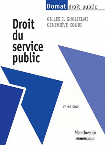 Gilles J. Guglielmi et Geneviève Koubi - Droit du service public.