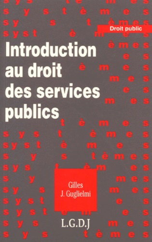 Gilles-J Guglielmi - Introduction au droit des services publics.