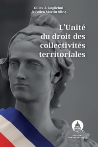 Gilles J. Guglielmi et Julien Martin - L'unité du droit des collectivités territoriales.