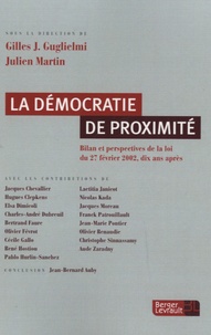 Gilles J. Guglielmi et Julien Martin - La démocratie de proximité - Bilan et perspectives de la loi du 27 février 2002, dix ans après.