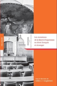 Gilles J. Guglielmi - Les mutations de la liberté d'expression en droit francais et étranger.