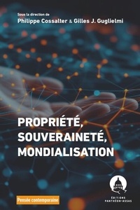 Gilles J. Guglielmi et Philippe Cossalter - Propriété, souveraineté, mondialisation.