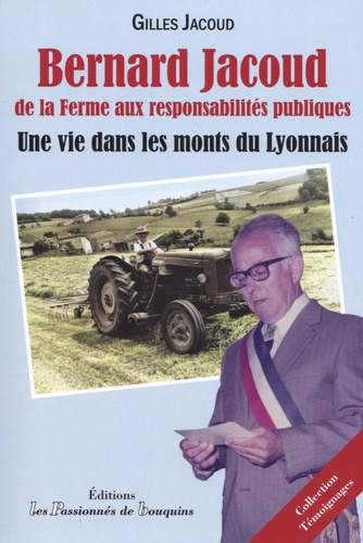 Bernard Jacoud. De la ferme aux responsabilités publiques : une vie dans les monts du Lyonnais