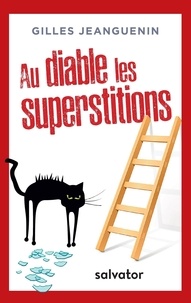 Gilles Jeanguenin - Au diable les supersitions.