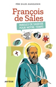 Gilles Jeanguenin - François de Sales - Paroles de sagesse pour notre temps.