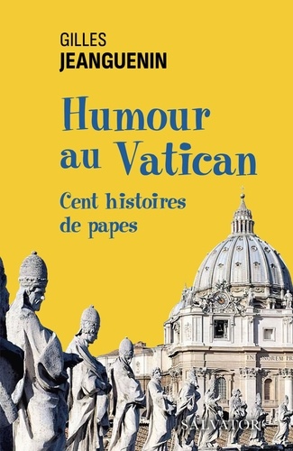 Humour au Vatican. Cent histoires de papes