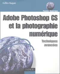 Gilles Kagan - Adobe Photoshop CS et la photographie numérique - Techniques avancées.