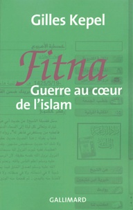 Gilles Kepel - Fitna - Guerre au coeur de l'islam.