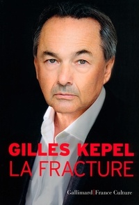 Gilles Kepel - La fracture.