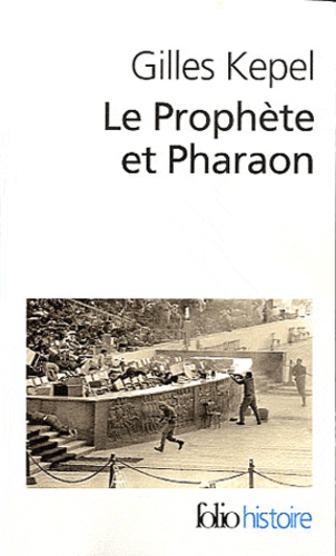 Gilles Kepel - Le Prophète et Pharaon - Les mouvements islamistes dans l'Egypte contemporaine.