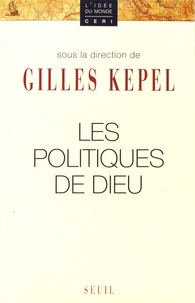 Gilles Kepel - Les politiques de Dieu.